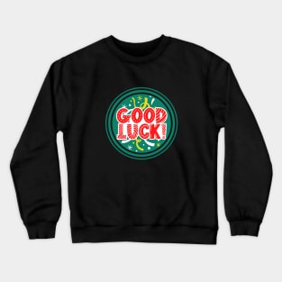 good luck sticker Crewneck Sweatshirt